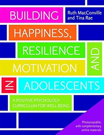 Building Happiness Resilience and Motivation in Adolescents