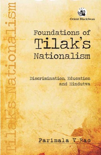 Foundations of Tilak's Nationalism: Discrimination, Education, and Hindutva